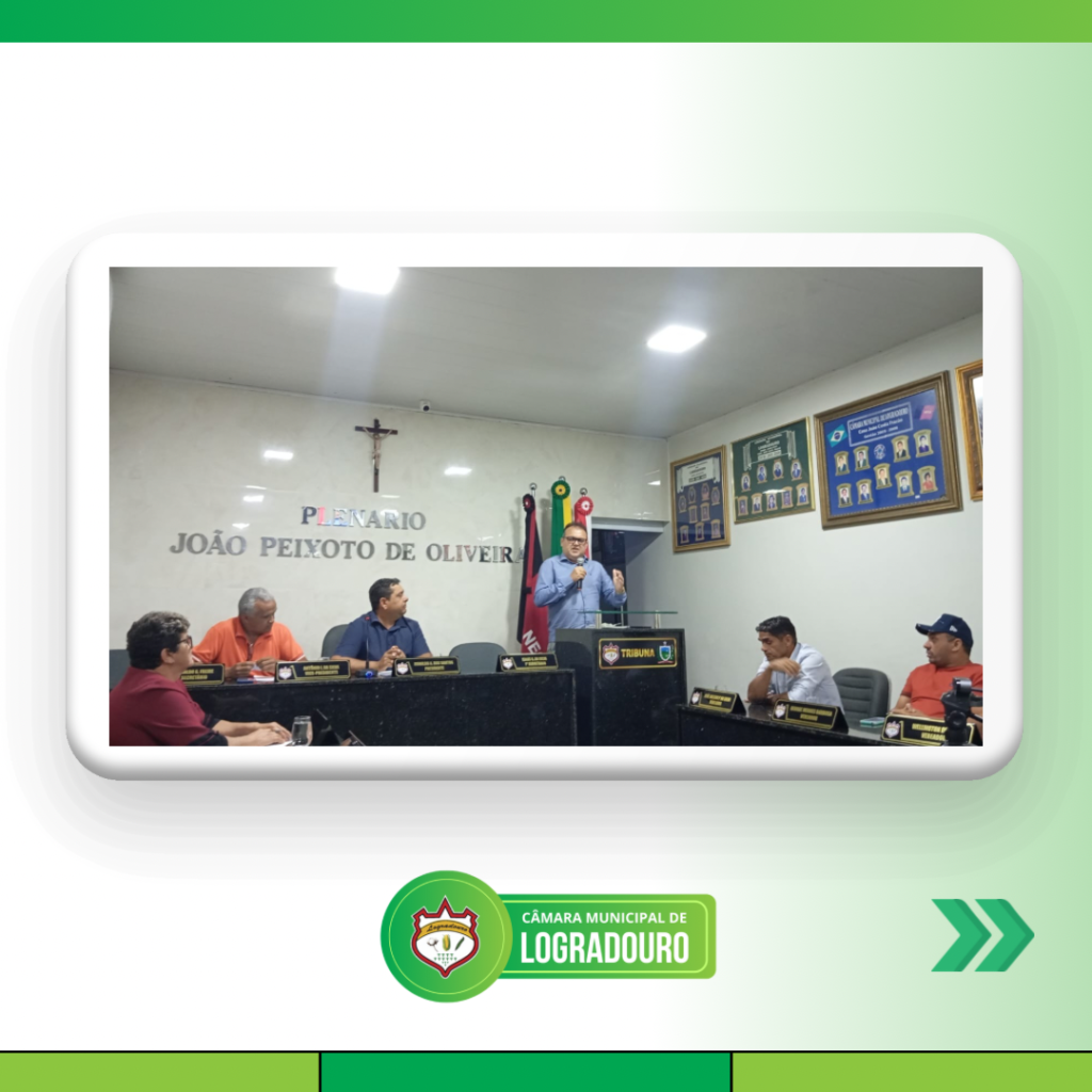Sessão Ordinária da Câmara de Logradouro discute prorrogação do plano municipal de educação, demandas de vereadores e apelos à atuação parlamentar